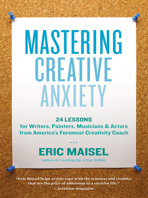 Title details for Mastering Creative Anxiety by Eric Maisel - Wait list